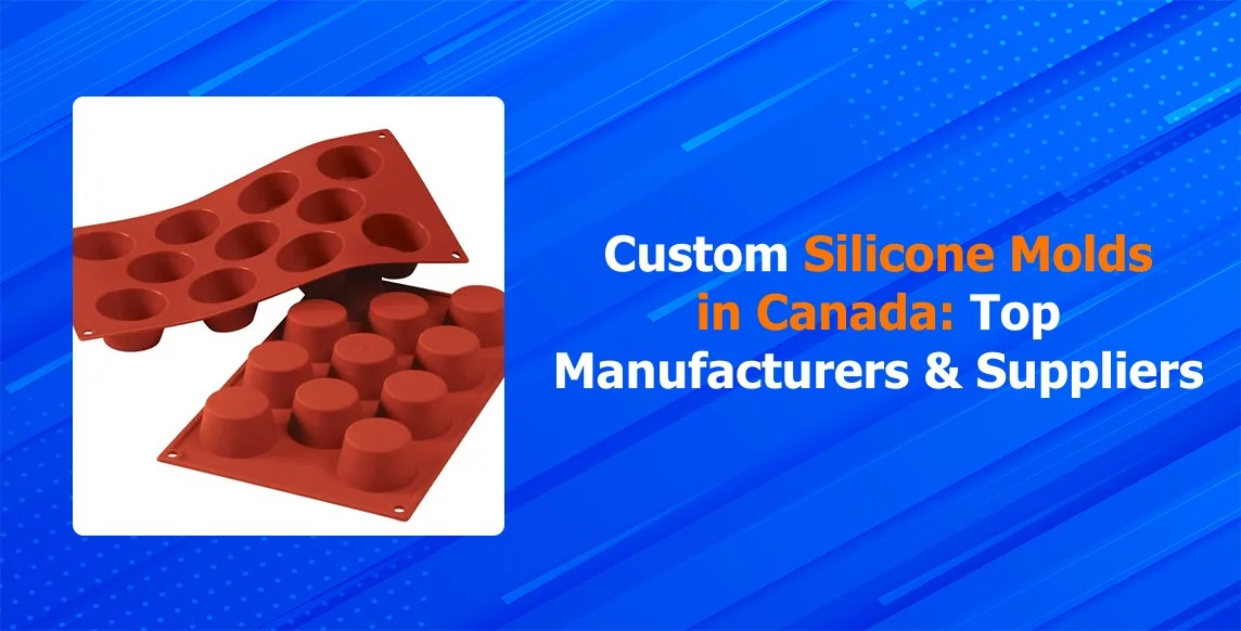 Custom Silicone Molds in Canada Top Manufacturers and Suppliers